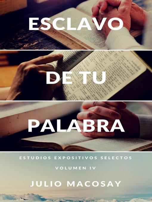 Title details for Esclavo de tu Palabra — Volumen IV by Julio C. Macosay - Available